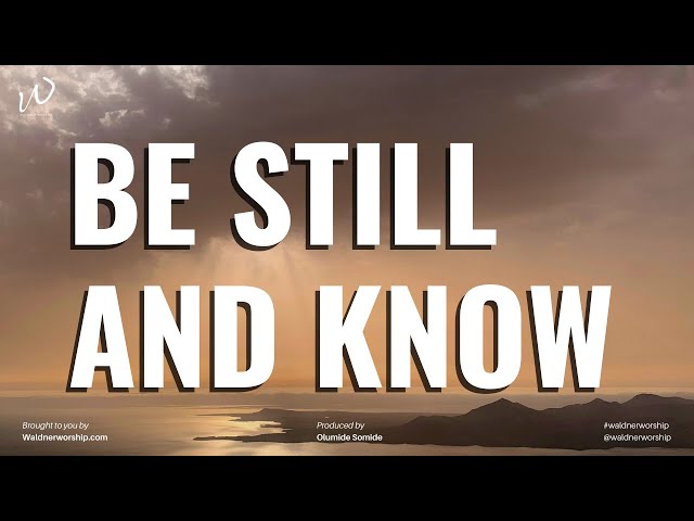 Relaxing music for stress | BE STILL AND KNOW | Instrumental worship music | Piano Music