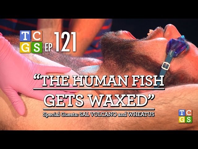 [Public Access] TCGS #121: The Human Fish Gets Waxed