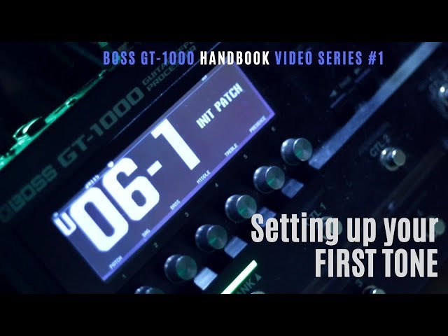 BOSS GT-1000 "Hand-Book Video Series" (2019) - #1 Your First Tone