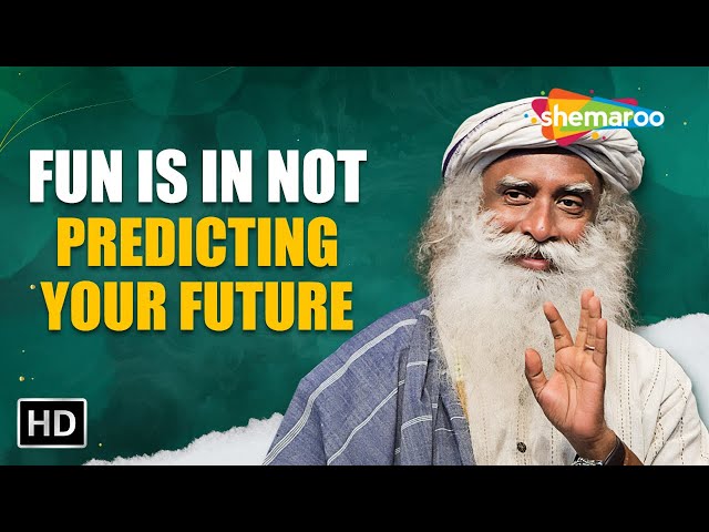 Don't Predict Your Future - Sadhguru