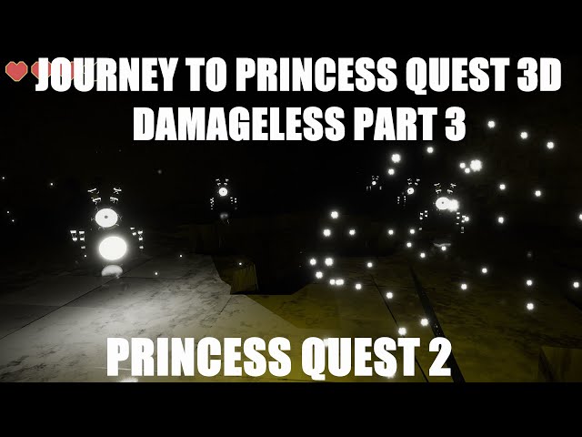 Journey to Princess Quest 3D Damageless Part 3 Princess Quest 2