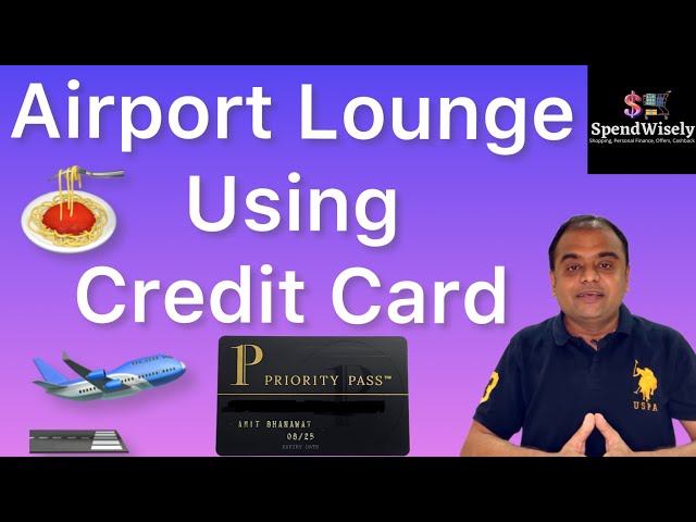 Airport Lounge Access Credit Card | Priority Pass Lounge | International Airport Lounge Access