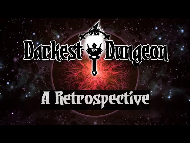 A Darkest Dungeon Retrospective | Love at First Blight