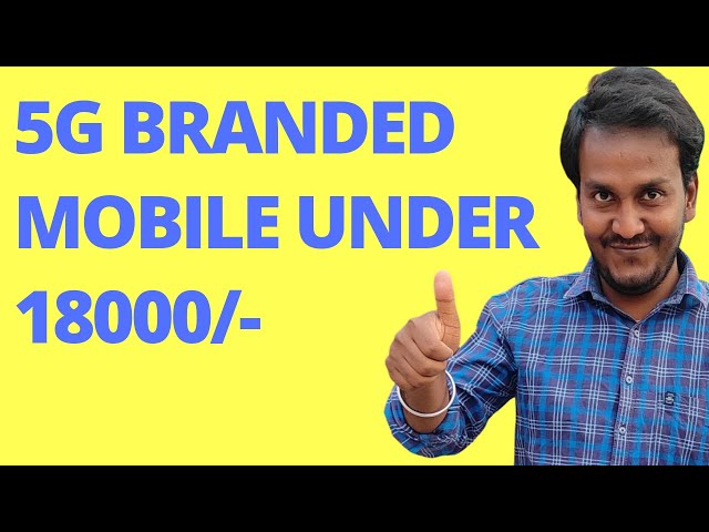 5G Branded Mobile Phone Under 18000/- ||