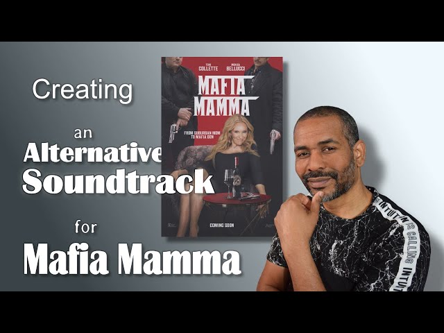 Mafia Mamma | Creating an Alternative Soundtrack