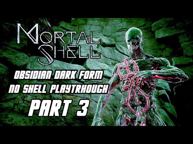 Mortal Shell - Gameplay Playthrough Part 3 - No Shell, Obsidian Dark Form ENDING (PS4 PRO)