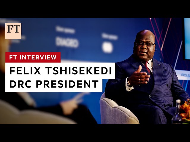 DRC president talks war, peace, minerals and investment | FT