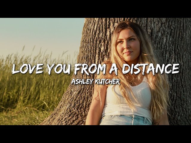 Ashley Kutcher - Love You From A Distance (Lyrics)