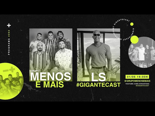 Gigante Cast (Episódio #002) |  Léo Santana e Grupo Menos é Mais