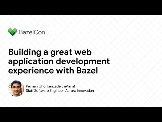 Building a great web application development experience with Bazel