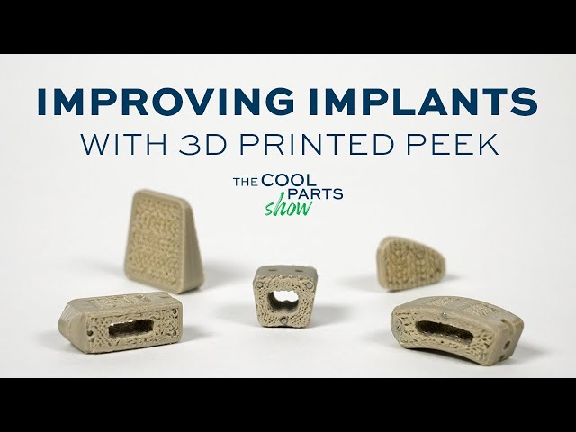 Improving Medical Implants with 3D Printed PEEK | The Cool Parts Show #63
