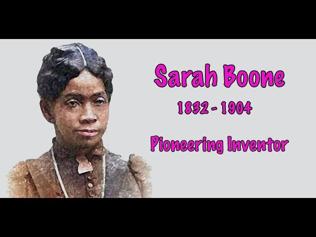 Sarah Boone, a pioneering inventor!