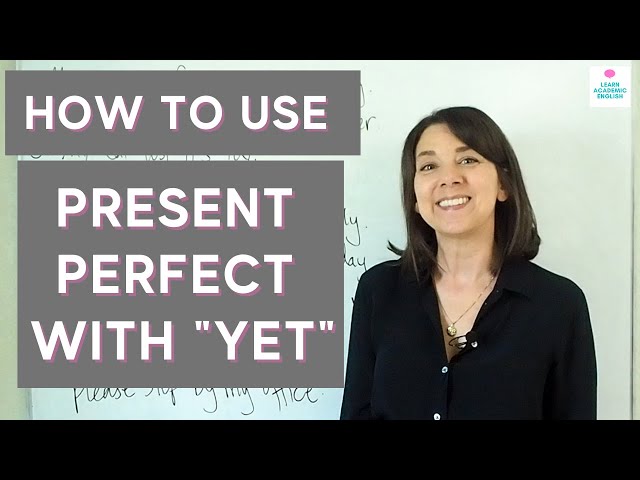 How to Use Yet with Present Perfect: Present Perfect Grammar Lesson