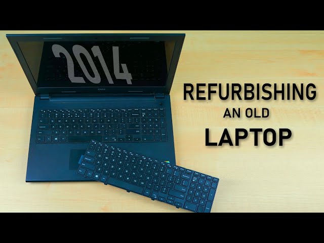 Refurbishing A 2014 Laptop In 2022