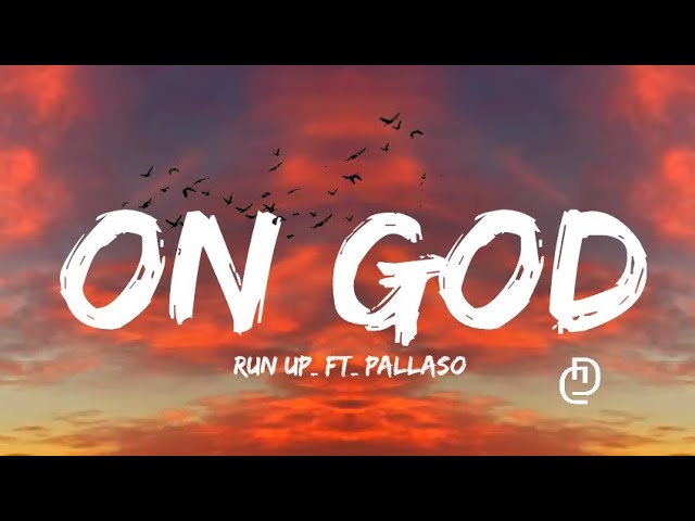 On God_Run_Up_ft._ Pallaso_(Lyrics)