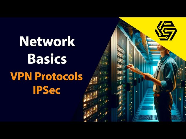 Introduction to Networking Part 11 | Network Basics for Beginners - VPN Protocols (IPSec)