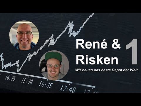 René und Risken: Wir bauen das beste Depot der Welt!