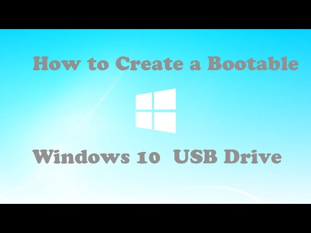 How to Create a Bootable Windows 10 USB Drive