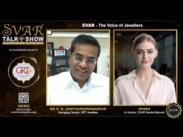 SVAR Talkshow -  A Podcast Series: SVARA AI gets Candid with Mr. Ananthapadmanabhan of GRT Jewellers