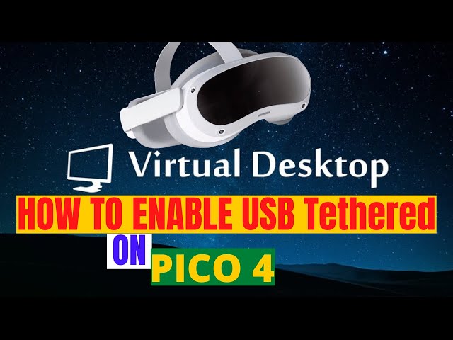 HOW-TO Enable USB Tethered on PICO 4