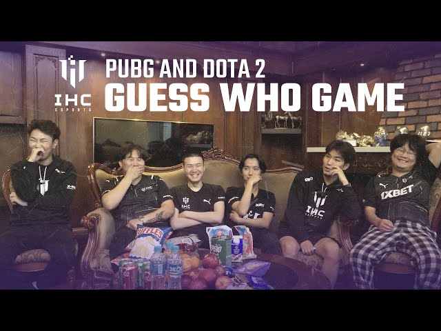 GUESS WHO | IHC PUBG & DOTA 2