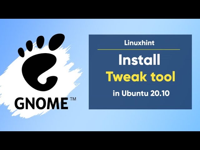 How to install the Tweak tool in Ubuntu 20.10$25