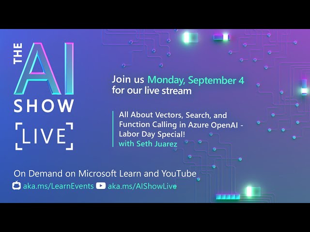 All About Vectors, Search, and Function Calling in Azure OpenAI - Labor Day Special
