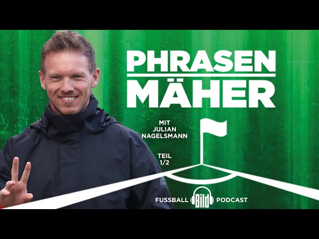 Phrasenmäher #1 |Julian Nagelsmann 1/2 | BILD Podcasts