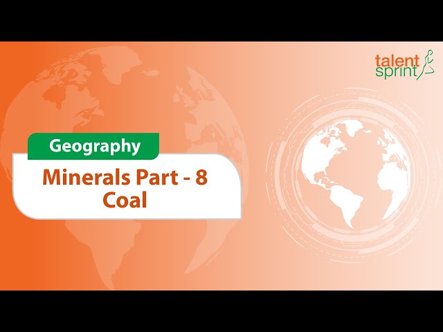 Minerals | Part 8: Coal | Geography | General Awareness | TalentSprint Aptitude Prep