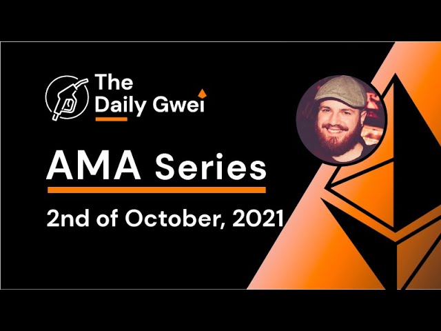 The Daily Gwei AMA Series #11 - 2nd of October, 2021