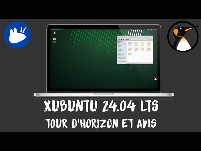 Xubuntu 24.04 LTS : Tour d'horizon et avis !