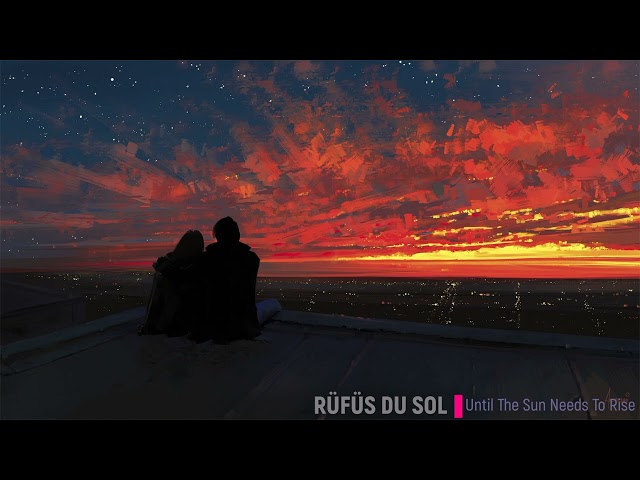 Rufus Du Sol  - Until The Sun Needs To Rise (30min Continuous Mix)