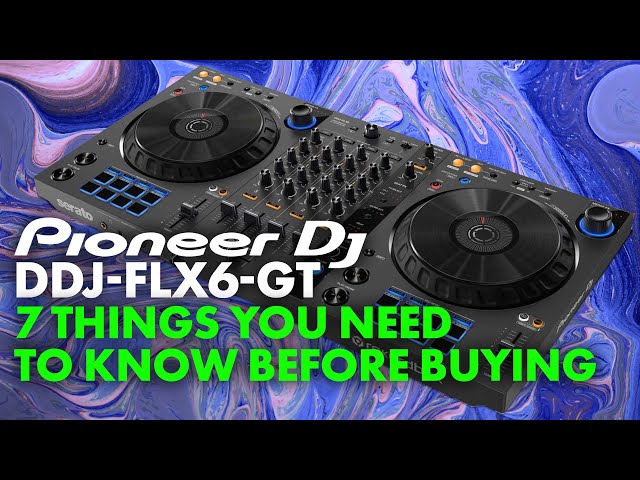 Pioneer DJ DDJ-FLX6-GT: 7 Things You Need To Know Before Buying