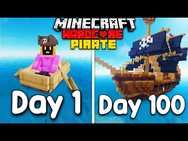 I Survived 100 Days Of Minecraft Hardcore In The PIRATE ERA!