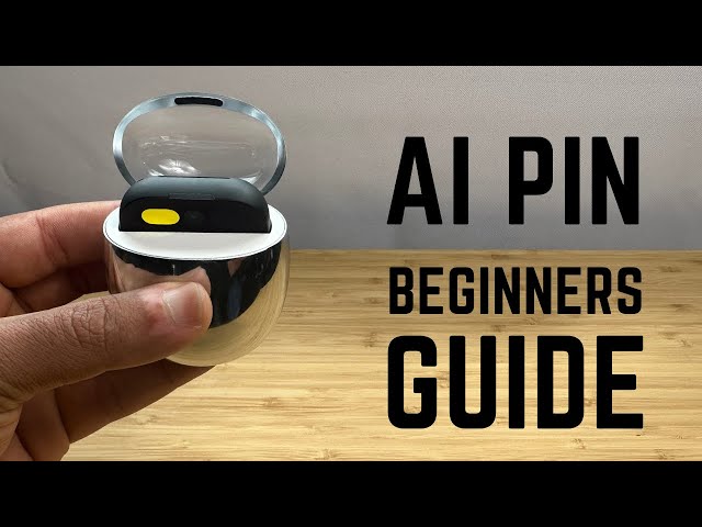 Ai Pin - Complete Beginners Guide