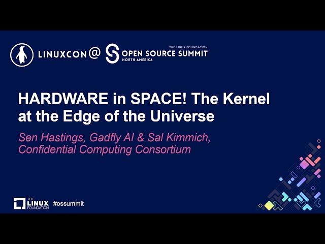 HARDWARE in SPACE! The Kernel at the Edge of the Universe - Sen Hastings, Gadfly AI & Sal Kimmich