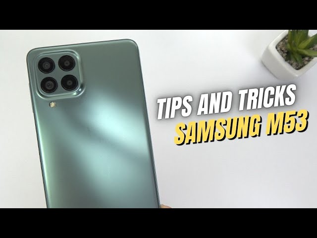 Top 10 Tips and Tricks Samsung M53 you need Know