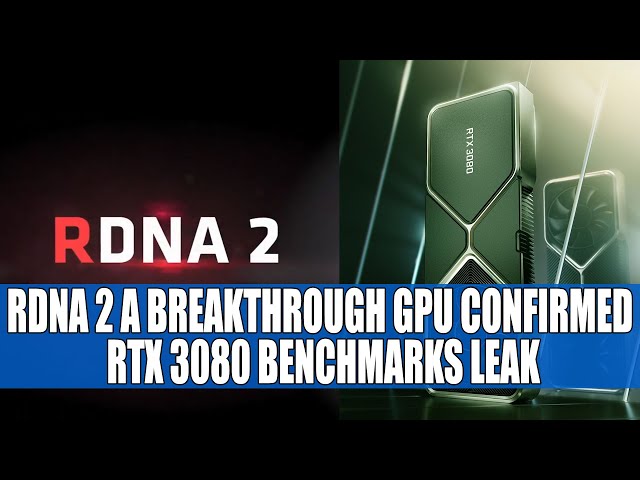 RDNA 2 Is Breakthrough Gaming GPU Says AMD & RTX 3080 Benchmarks Leak