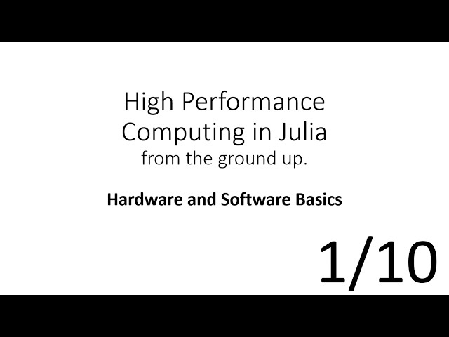 Hardware & Software Basics (HPC in Julia 1/10)
