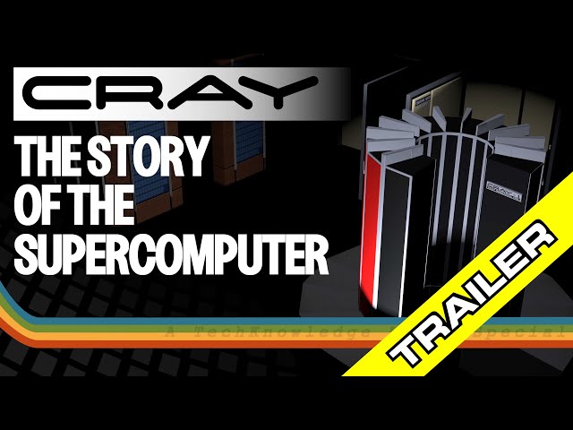 TRAILER - Cray: The Story Of The Supercomputer