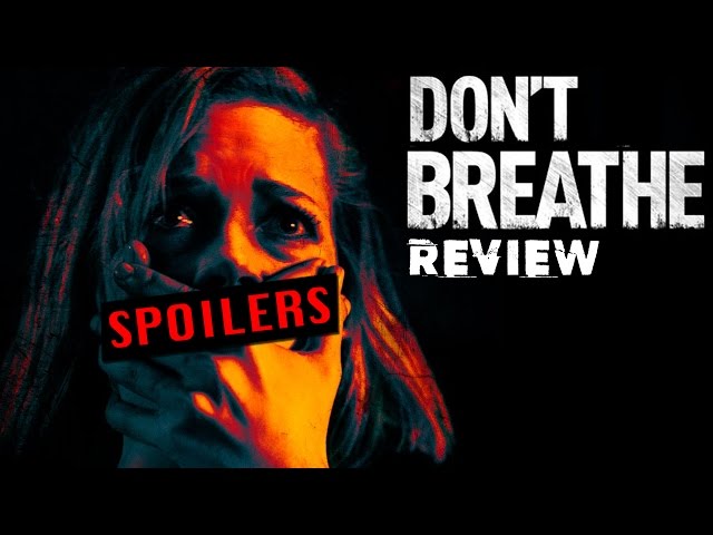 DON'T BREATHE (2016) Review SPOILERS