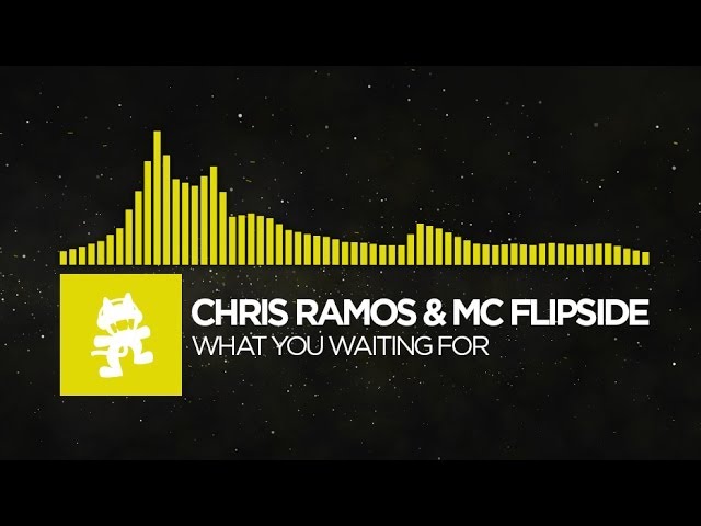 [Electro] - Chris Ramos & MC Flipside - What You Waiting For [Monstercat Release]