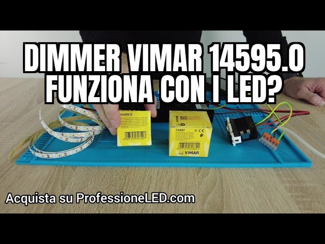 Dimmer Vimar 14595.0 come funziona con le Strisce LED ?