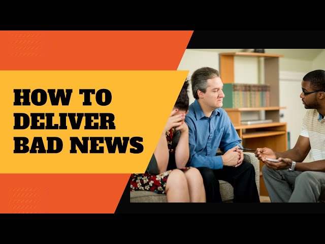 How to Deliver Bad News