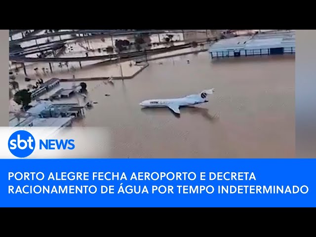 Porto Alegre fecha aeroporto e decreta racionamento de água por tempo indeterminado