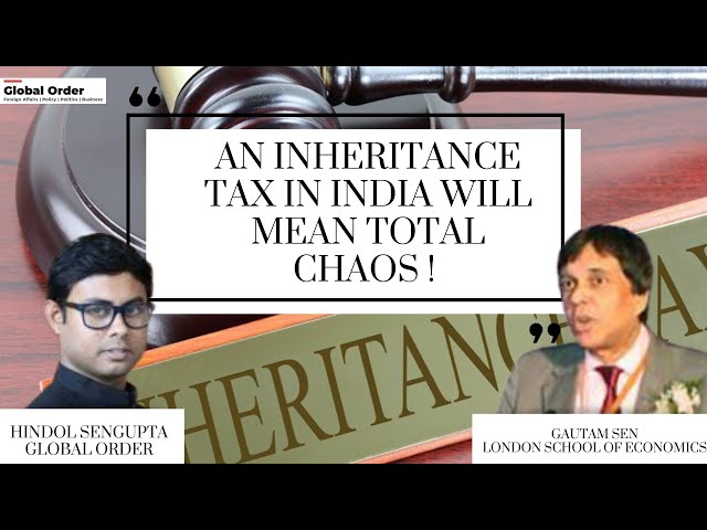 An inheritance tax in India will mean total chaos!'