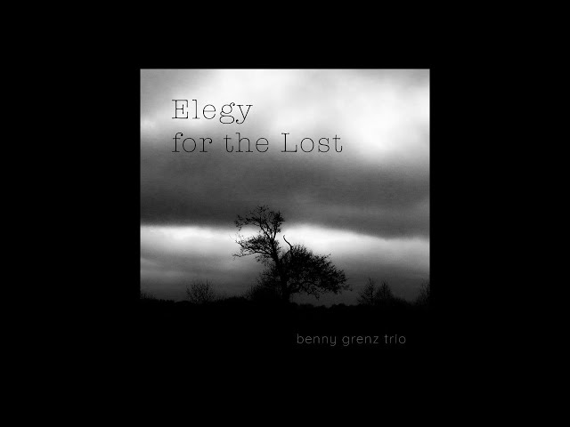 Elegy for the Lost / Benny Grenz Trio
