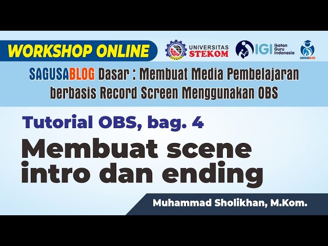 Workshop Online OBS - Bag. 4 Membuat scene intro dan ending OBS