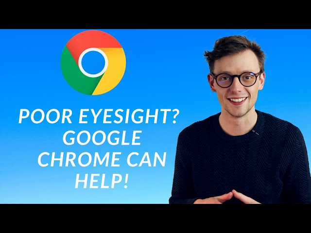 Beginner's Guide to Google Chrome:  3 Tips helping people with poor eyesight