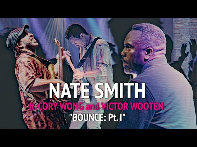 NATE SMITH: "BOUNCE pt 1" ft. Cory Wong + Victor Wooten